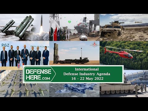 International Defense Industry Agenda 16 - 22 May 2022