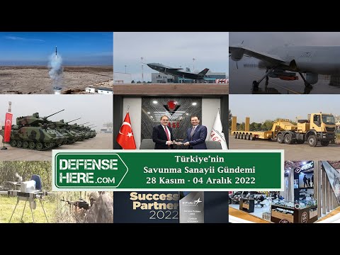 Türkiye’nin savunma sanayii gündemi 28 Kasım – 04 Aralık 2022