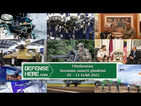 Uluslararası savunma sanayii gündemi 5-11 Eylül 2022