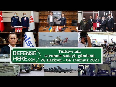 Türkiye’nin savunma sanayii gündemi 28 Haziran – 04 Temmuz 2021