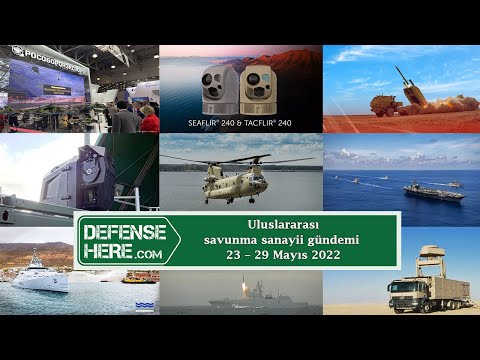 Uluslararası savunma sanayii gündemi 23 – 29 Mayıs 2022