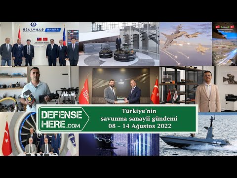 Türkiye&#039;nin savunma sanayii gündemi 08 - 14 Ağustos 2022