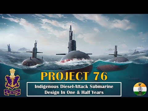 Project 76: Indigenous Diesel-Attack Submarine design in One &amp; Half years #indiannavy