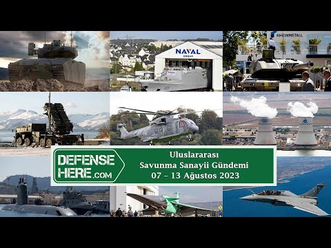 Uluslararası savunma sanayii gündemi 07 – 13 Ağustos 2023