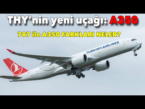 THY&#039;nin yeni uçağı Airbus A350-900... Boeing 787 ile A350 arasında farklar neler?