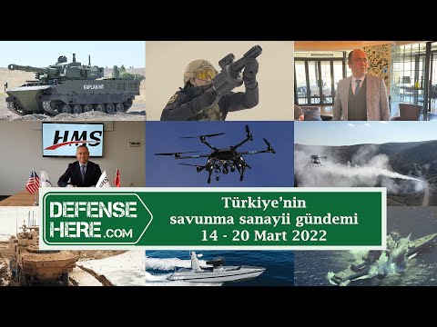 Türkiye’nin savunma sanayii gündemi 14 - 20 Mart 2022