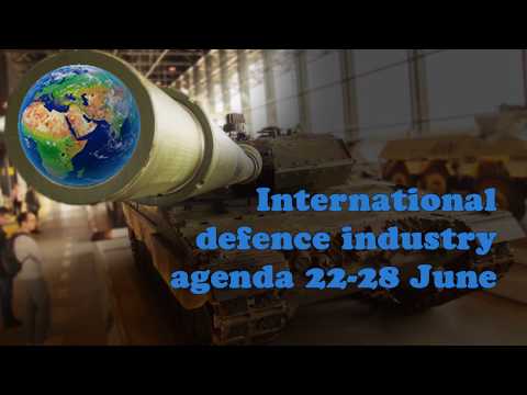 International defence industry agenda 22-28 June