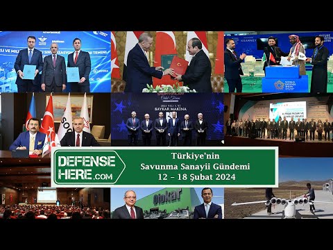 Türkiye&#039;nin savunma sanayii gündemi 12 – 18 Şubat 2024