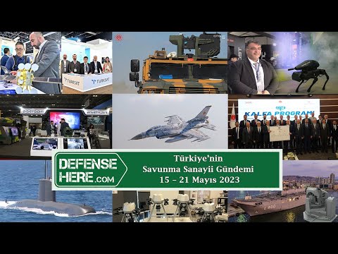 Türkiye’nin savunma sanayii gündemi 15 – 21 Mayıs 2023