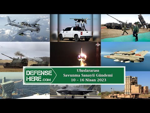 Uluslararası savunma sanayii gündemi 10 – 16 Nisan 2023