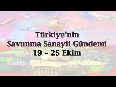 Türkiye’nin savunma sanayii gündemi 19 - 25 Ekim 2020
