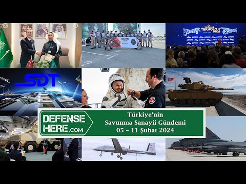Türkiye&#039;nin savunma sanayii gündemi 05 – 11 Şubat 2024