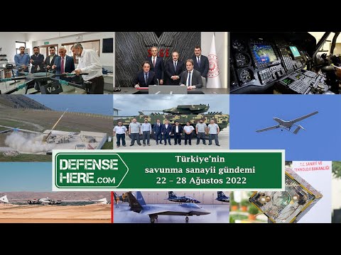 Türkiye’nin savunma sanayii gündemi 22 – 28 Ağustos 2022