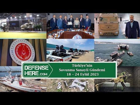 Türkiye&#039;nin savunma sanayii gündemi 18 - 24 Eylül 2023