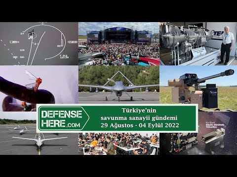 Türkiye&#039;nin savunma sanayii gündemi 29 Ağustos - 04 Eylül 2022
