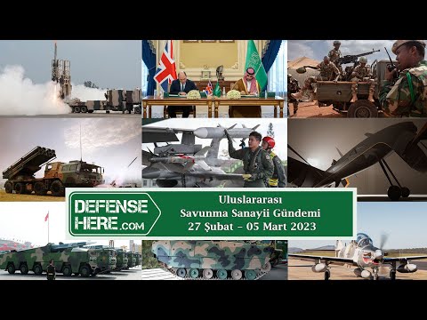 Uluslararası savunma sanayii gündemi 27 Şubat – 05 Mart 2023