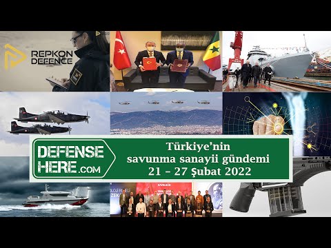 Türkiye’nin savunma sanayii gündemi 21 – 27 Şubat 2022