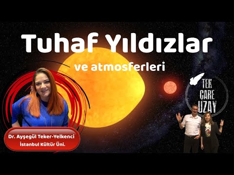 Tuhaf Yıldızlar ve Atmosferleri, Konuk: Dr. Ayşegül F. Teker-Yelkenci | B073