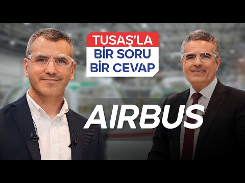 Airbus | TUSAŞ&#039;la Bir Soru Bir Cevap