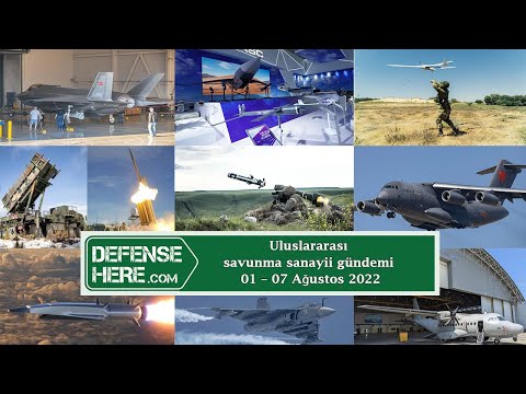 Uluslararası savunma sanayii gündemi 01 - 07 Ağustos 2022