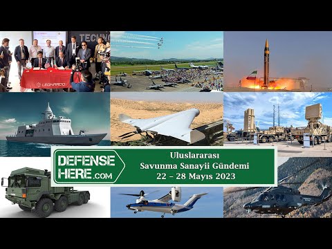 Uluslararası savunma sanayii gündemi 22 -28 Mayıs 2023