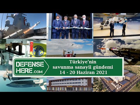 Türkiye&#039;nin savunma sanayii gündemi 14 - 20 Haziran 2021