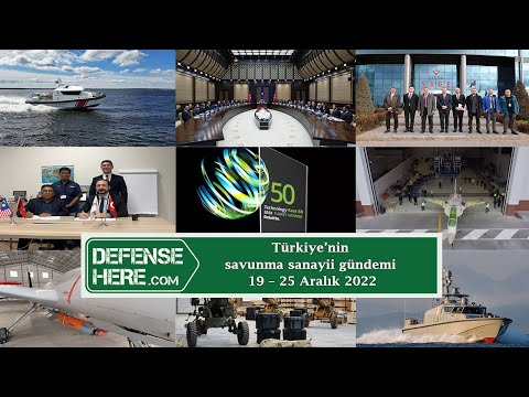 Türkiye&#039;nin savunma sanayii gündemi 19 - 25 Aralık 2022