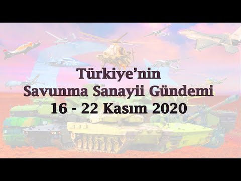 Türkiye’nin savunma sanayii gündemi 16 - 22 Kasım 2020
