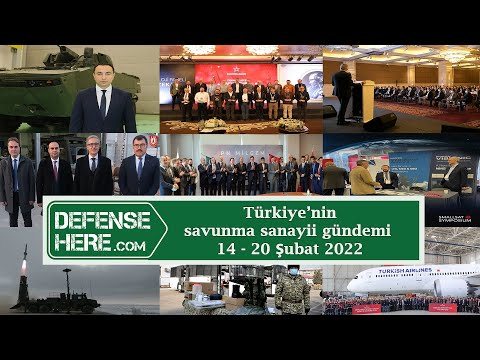 Türkiye’nin savunma sanayii gündemi 14 – 20 Şubat 2022