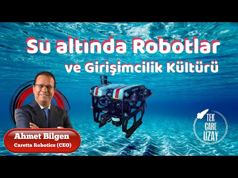 Suyun altında robotlarla girişimcilik, Konuk: Ahmet Bilgen (Caretta Robotics, CEO) | B120