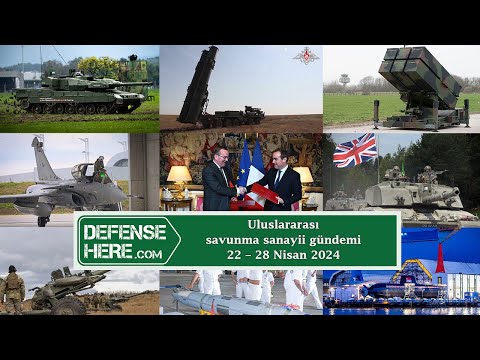 Uluslararası savunma sanayii gündemi 22 -  28 Nisan 2024