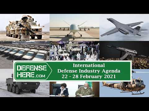 International Defense Industry Agenda 22 - 28 February 2021