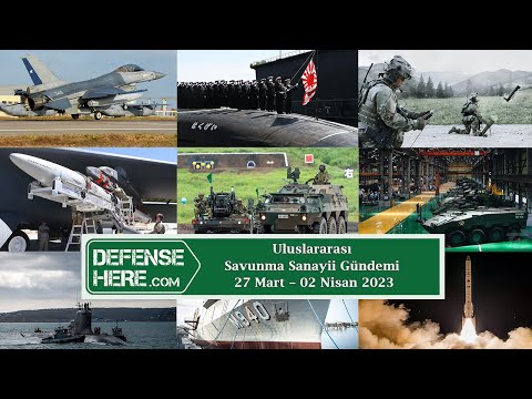 Uluslararası savunma sanayii gündemi 27 Mart – 02 Nisan 2023