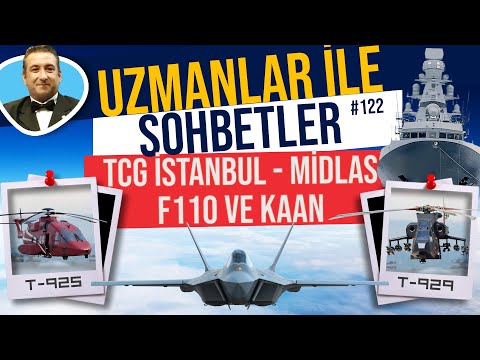 TCG İstanbul ve Midlas | T-925 / 929 | Kaan ve F110 | Uzmanlar ile Sohbetler #122