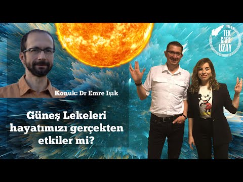 Güneş&#039;teki patlamaların Dünya&#039;ya ne tür zararları var? Konuk: Dr Emre Işık (Türk-Alman Uni) | B043