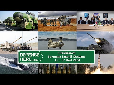 Uluslararası savunma sanayii gündemi 11 - 17 Mart 2024