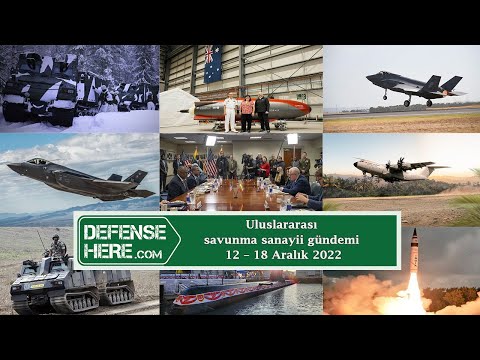 Uluslararası savunma sanayii gündemi 12 - 18 Aralık 2022