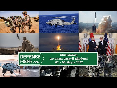 Uluslararası savunma sanayii gündemi 02 – 08 Mayıs 2022