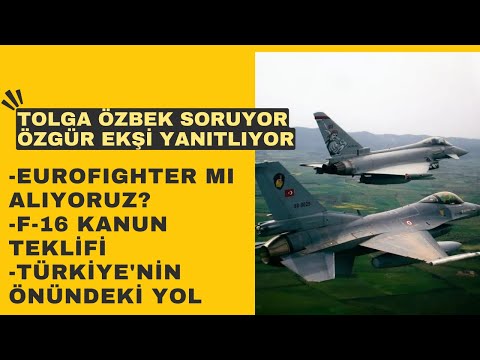 F-16 alımı ve Eurofighter konusunda son gelişmeleri... Tolga Özbek soruyor, Özgür Ekşi anlatıyor
